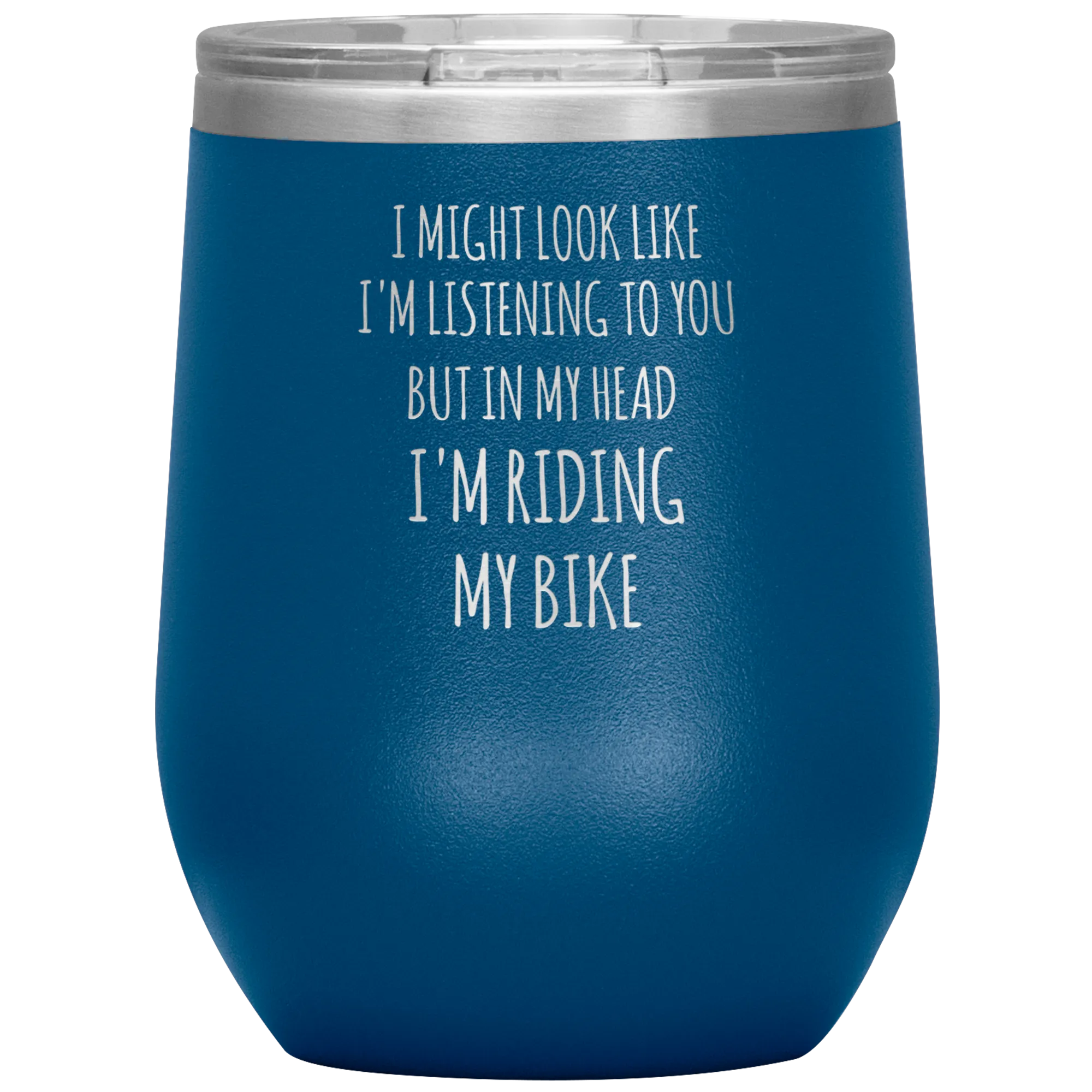 Cyclist Gifts for Cyclists I Might Look Like I'm Listening to You But in My Head I'm Riding My Bike Stemless Insulated Wine Tumbler BPA Free 12oz