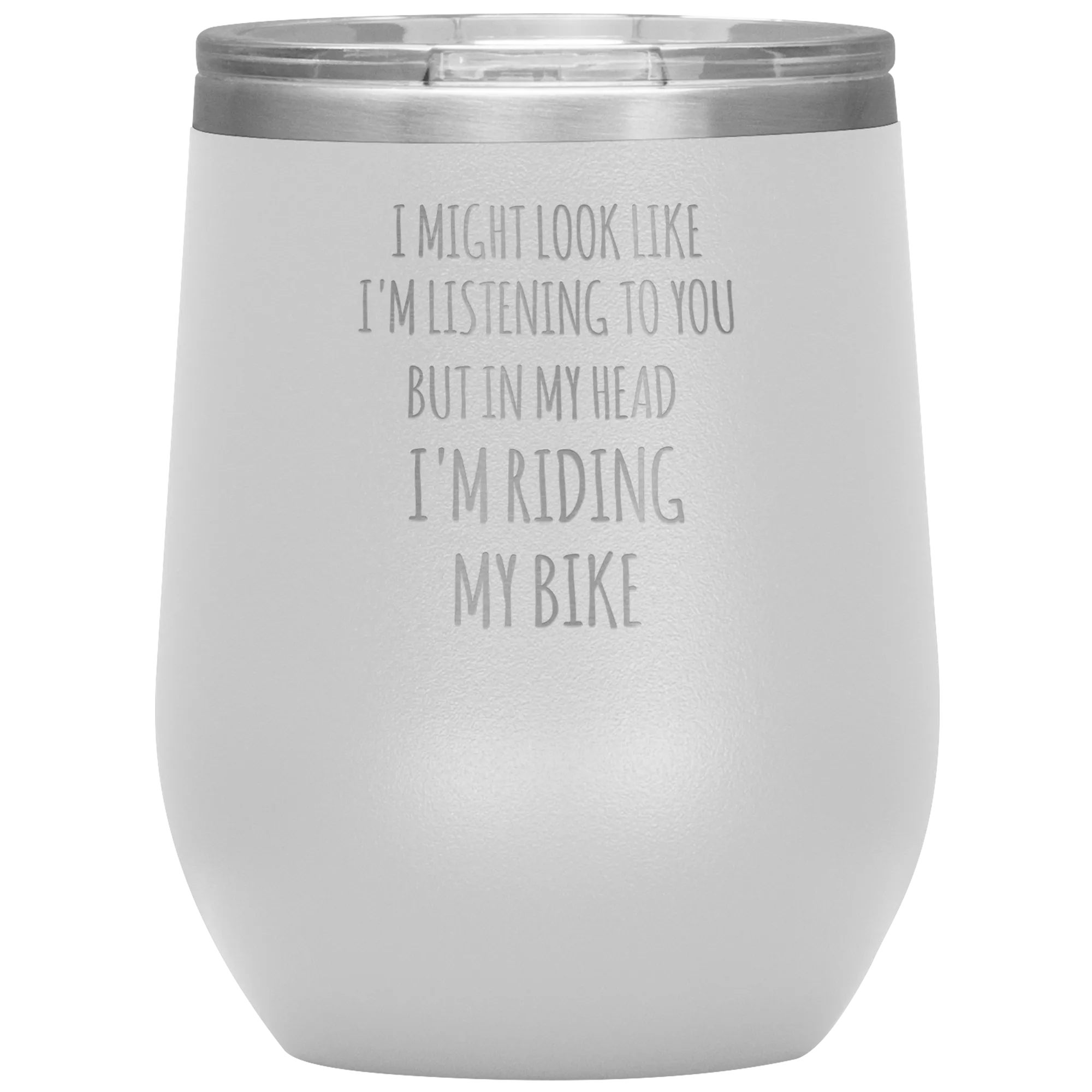 Cyclist Gifts for Cyclists I Might Look Like I'm Listening to You But in My Head I'm Riding My Bike Stemless Insulated Wine Tumbler BPA Free 12oz