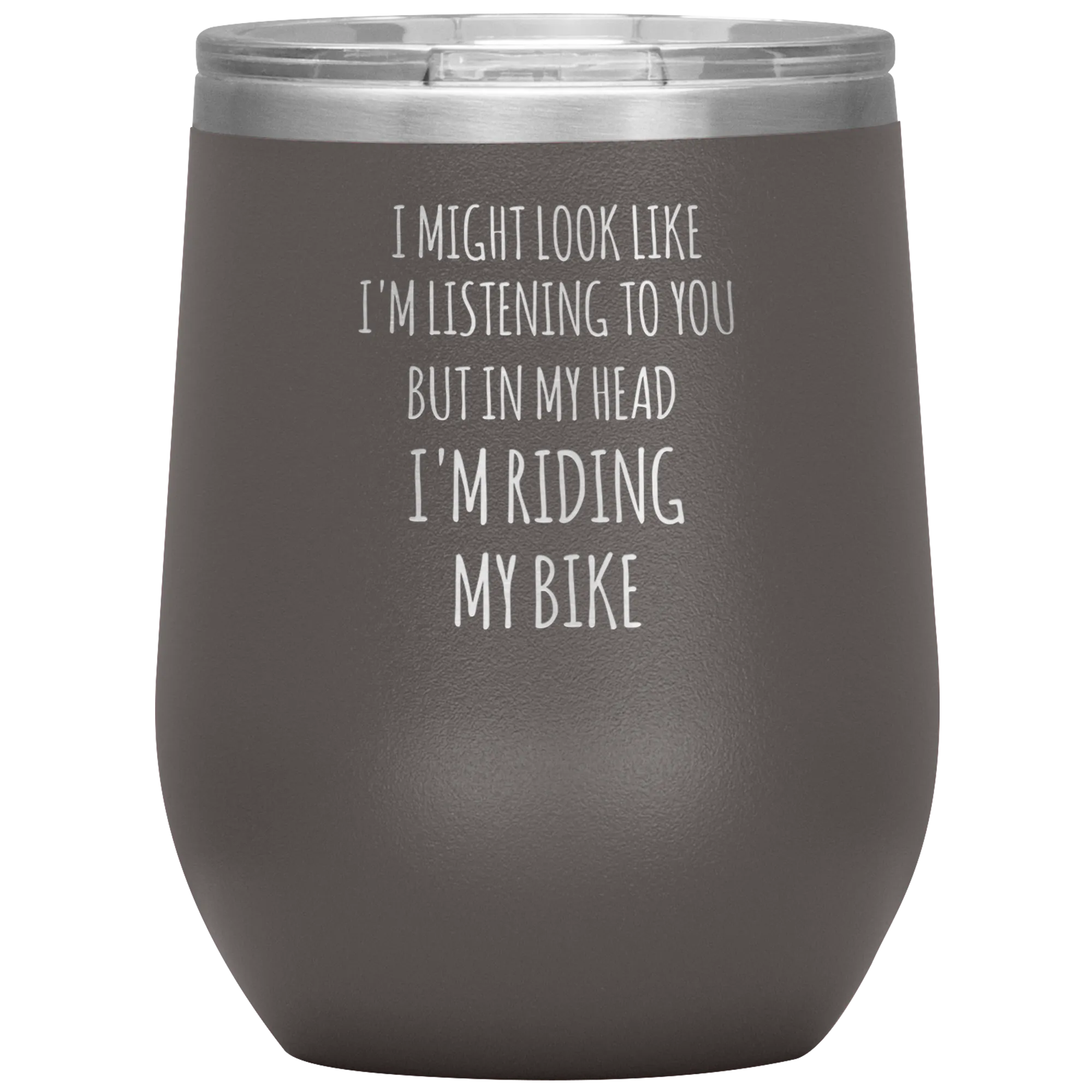 Cyclist Gifts for Cyclists I Might Look Like I'm Listening to You But in My Head I'm Riding My Bike Stemless Insulated Wine Tumbler BPA Free 12oz