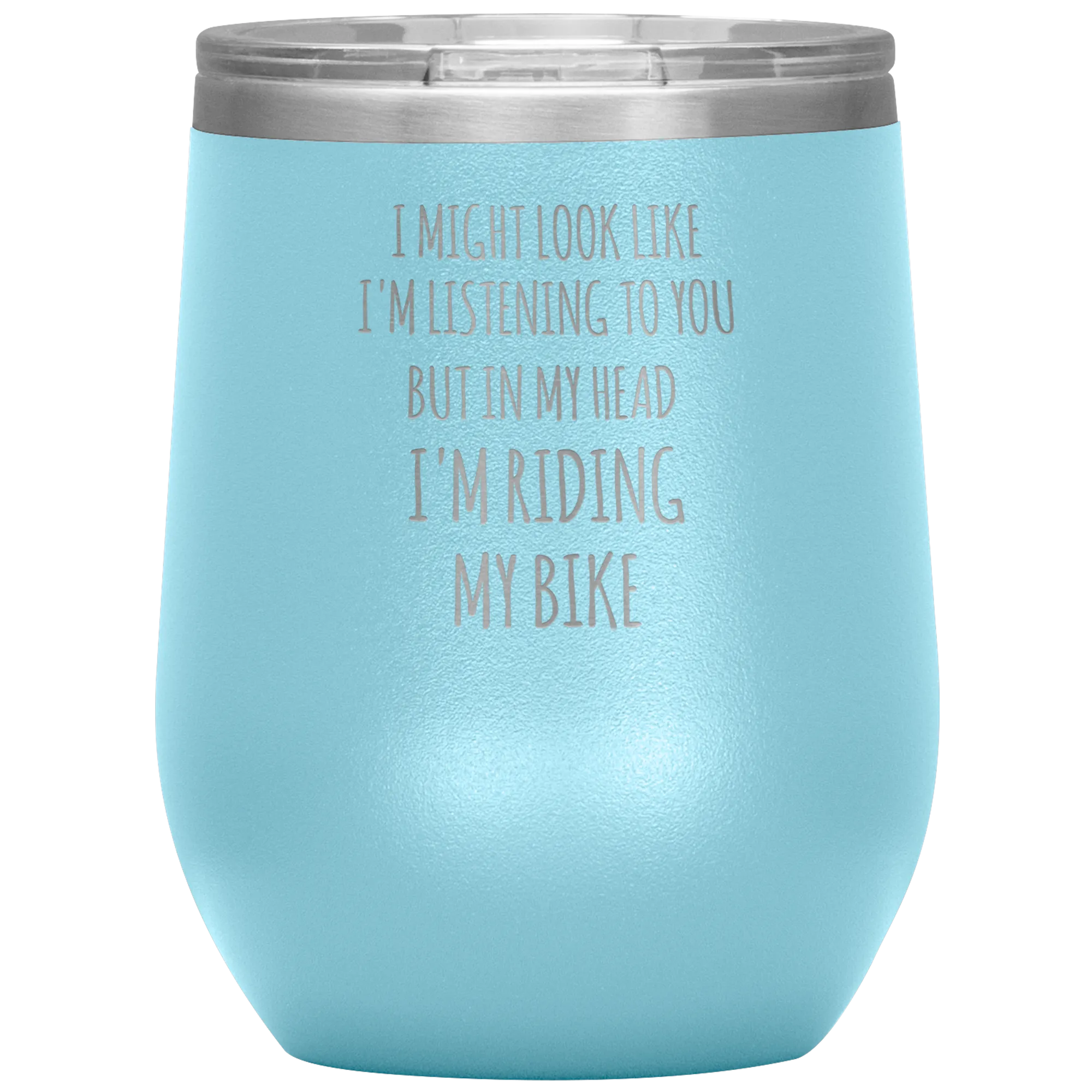 Cyclist Gifts for Cyclists I Might Look Like I'm Listening to You But in My Head I'm Riding My Bike Stemless Insulated Wine Tumbler BPA Free 12oz