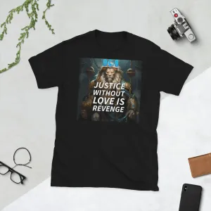 Justice Without Love T-Shirt
