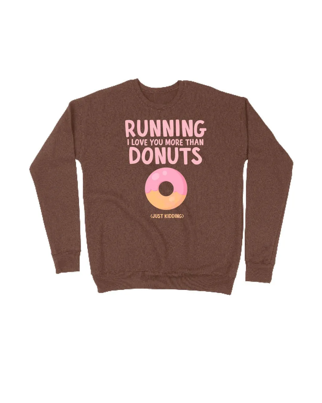 Running I love you more than donuts (just kidding)