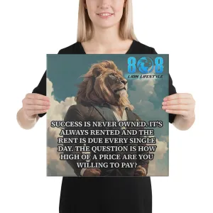 Success Is Never Owned Canvas